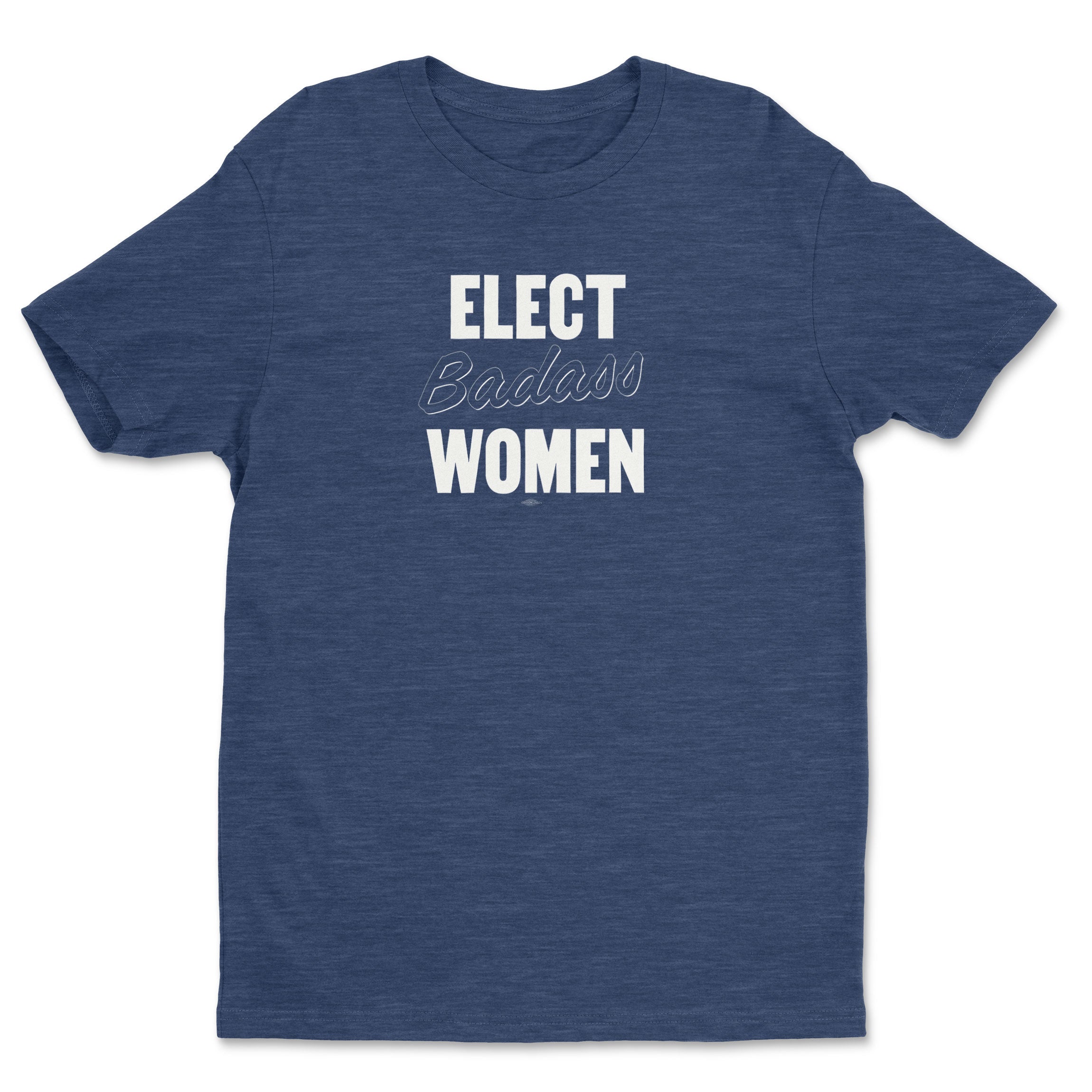 Elect Badass Women Tee