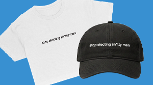 Stop Electing Sh*tty Men