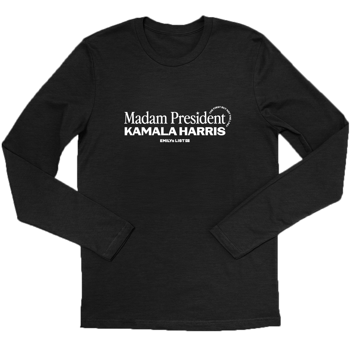 Madam President: First But Not Last Long Sleeve