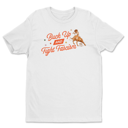 Buck up and Fight Fascism Tee