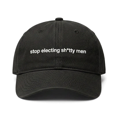 stop electing sh*tty men Hat